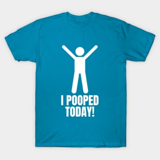 Funny Sayings I Pooped Today T-Shirt